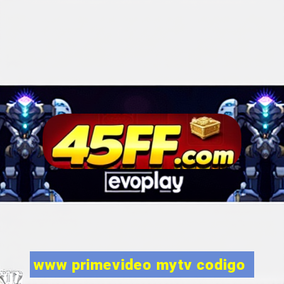 www primevideo mytv codigo